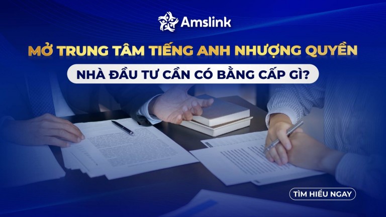 KINH DOANH TRUNG TÂM TIẾNG ANH NHƯỢNG QUYỀN CÓ YÊU CẦU GÌ BẰNG CẤP?